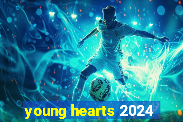 young hearts 2024